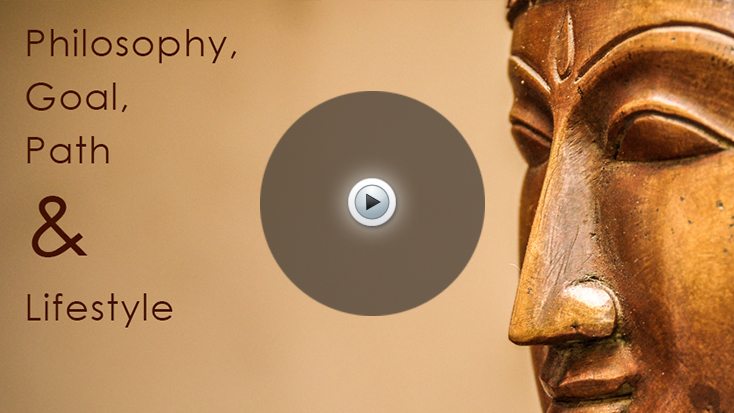 Philosophy, Goal, Path and Lifestyle